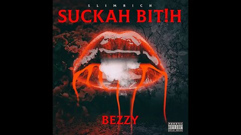 Bezzy-Suckah Bit!h