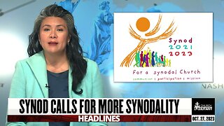 Synod Calls For More Synodality — Headlines — October 27, 2023