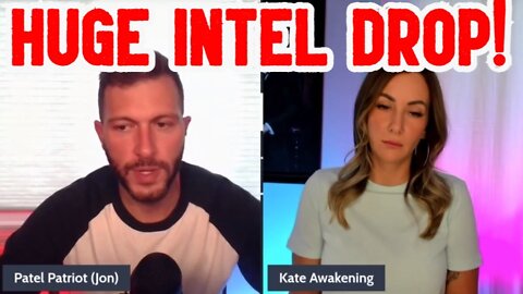 Patel Patriot & Kate Awakening: Huge Intel Drop!