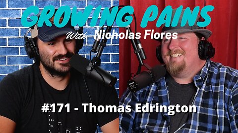 #171 - Thomas Edrington | Growing Pains with Nicholas Flores