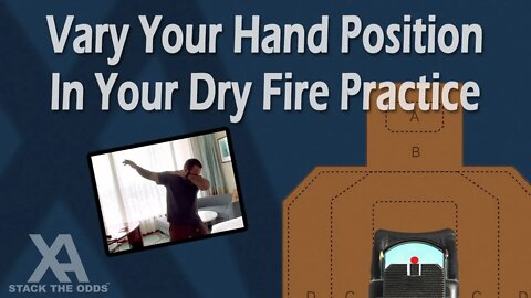 Vary Your Hand Position In Your Dry Fire Practice