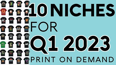 10 Print On Demand Niches For Q1 2023 | Amazon Merch On Demand Redbubble Teepublic Esty Printful