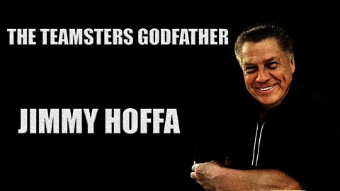 The Teamsters' Godfather - Jimmy Hoffa (Documentary)