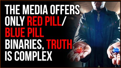 Blue/Red Pill Presented By Media IGNORES Nuanced Views, Bad Journalism Is EASY And Profitable