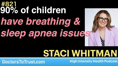STACI WHITMAN 1 | 90% of children have breathing & sleep apnea issues