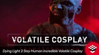 Dying Light 2 Stay Human Incredible Volatile Cosplay
