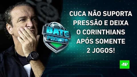 Cuca PEDE DEMISSÃO após 2 JOGOS, e Corinthians BUSCA NOVO TÉCNICO; Flamengo FAZ 8 a 2! | BATE PRONTO