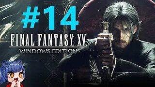 Final Fantasy 15 Playthrough Part 14