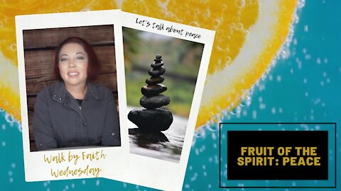 Walk by Faith Wednesday | Fruit of the Spirit: Peace