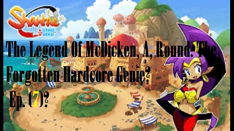 The Legend Of McDicken, A, Round. The Forgotten Hardcore Genie? Ep. (7)? #shantaehalfgeniehero