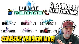 Final Fantasy Pixel Remaster Console Version LIVE! Let's Check Out The NEW Features!