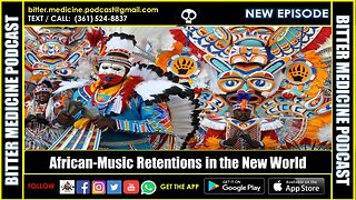 African-Music Retentions in the New World (BITTER MEDICINE PODCAST LIVESTREAM)