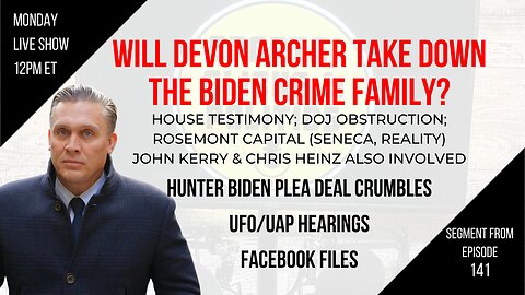 EP141: Devon Archer Testimony, Judge Denies Hunter Biden Plea Deal, Facebook Files, UFO Hearings