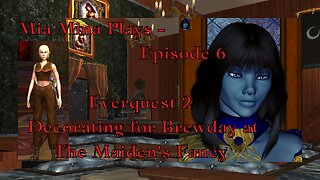 Decorating for Brew Day at the Maiden’s Fancy | Mia Mina Plays: Everquest 2 - Episode 6