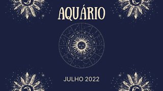 Aquário ♒️ Julho 2022 - Mês de mudanças para vocês!!