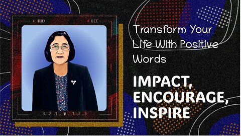 Transform Your Life with Positive Words: Impact, Encourage, Inspire
