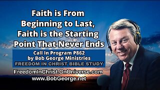 Faith is From Beginning to Last, Faith is the Starting Point That Never Ends by BobGeorge.net