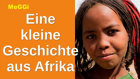 MeGGi - Eine kleine Geschichte aus Afrika