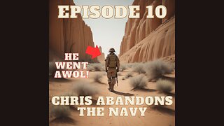 Chris Abandons the Navy - Episode 10!