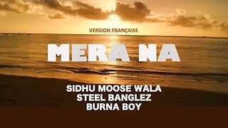 MERA NA - Sidhu Moose Wala, Steel Banglez & Burna Boy (French lyrics)