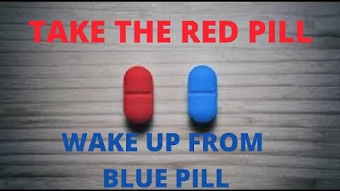Ep.55 | TAKE THE RED PILL NOT THE DEMONCRATIC BLUE PILL AKA VACCINATION HIDDEN AGENDA FOR PROFITING