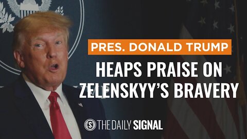 Trump Praises Zelenskyy's Bravery: “He’s being tested at the highest level”