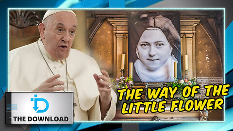 Pope Francis' New Document Celebrates St. Thérèse of Lisieux — The Download