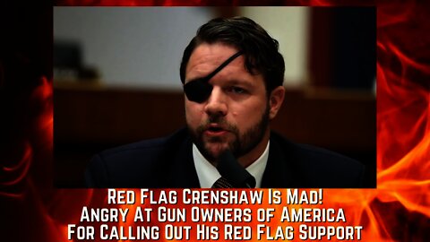 Dan "Red Flag" Crenshaw Angry At Gun Owners of America For Calling Him Out On His Red Flag Support