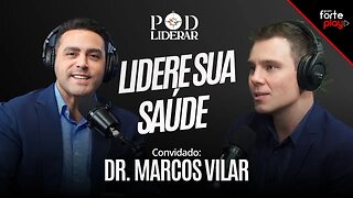 LIDERE SUA SAÚDE com DR. MARCOS VILAR | PodLiderar EP. 17