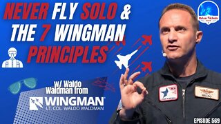 569: Never Fly Solo & The 7 Wingman Principles