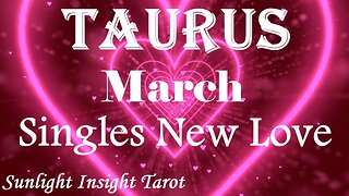 Taurus *A New Soulmate Contract & It's a Good One With Lots & Lots of Dates* March Singles New Love