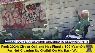 Peak 2024: City of Oakland Has Fined a 102-Year-Old For Not Cleaning Up Graffiti On His Back Wall