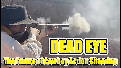 Dead Eye - The Future of Cowboy Action Shooting