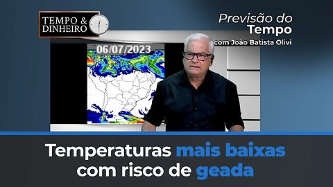 Tempo seco na região central com temperaturas mais baixas no Sul com risco de geada