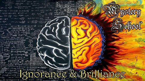 Ignorance & Brilliance - Mystery School 104