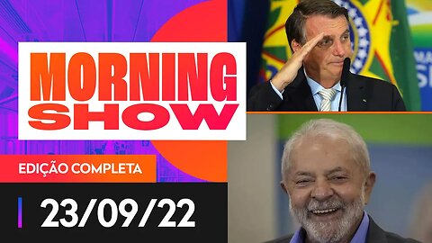 LULA X BOLSONARO - MORNING SHOW - 23/09/22