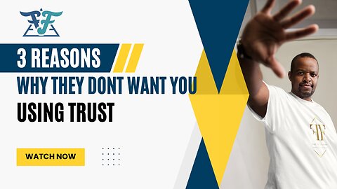 [The] FOUNDATION - 3 Reasons Why Tey Don't Want YOU Using Trust