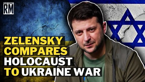 Zelensky Compares Holocaust to Ukraine War, Angers Israel