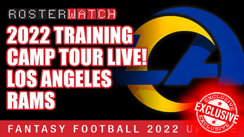 Fantasy Football 2022 - Exclusive NFL Training Camp Tour: LA Rams - RosterWatch