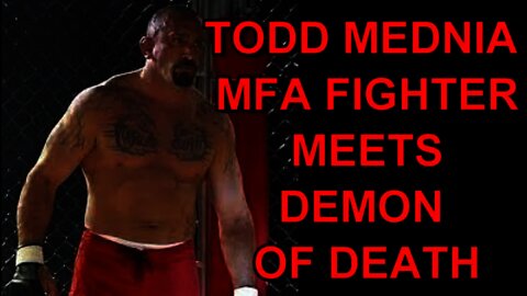 TODD MEDENIA OF MFA FIGHTS THE DEMON OF DEATH IN THE OCTAGON OF DELIVERANCE