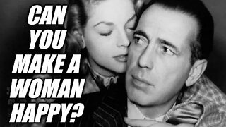 Can you make a woman happy? Yes, but not for long