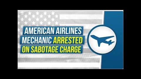 American Airlines Mechanic Arrested on Sabotage Charge