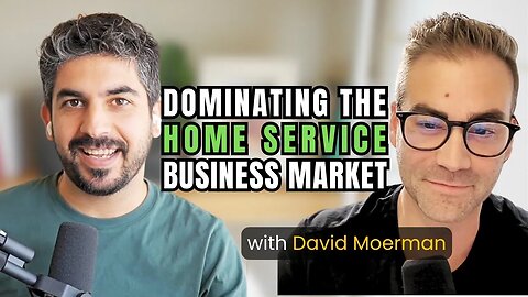 Dominating the Home Service Business Market with David Moerman - LSM Podcast