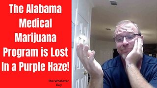 The Alabama Medical Marijuana Program is Lost In a Purple Haze!