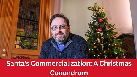 Santa's Commercialization: A Christmas Conundrum