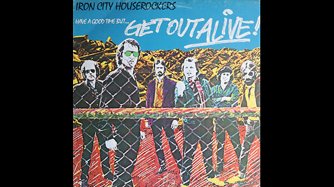 Iron City Houserockers - Have A Good Time But Get Out Alive (1980) [Complete LP]