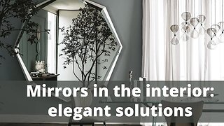 Mirrors in the interior: elegant solutions and design ideas