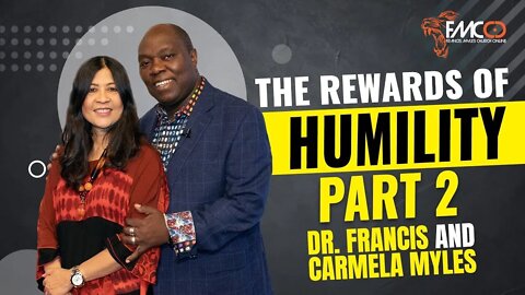 The Rewards of Humility | Part 2 | FMCO Sunday Service| Dr. Francis & Carmela Myles