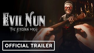 Evil Nun: The Broken Mask - Official Launch Trailer