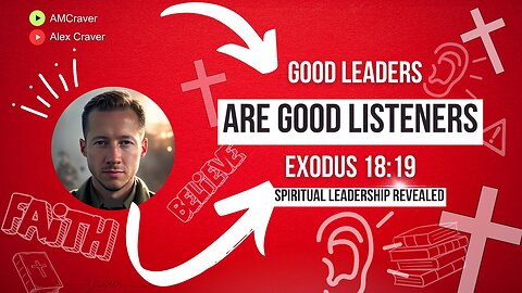 Good Leaders Are Good Listeners • Exodus 18:19